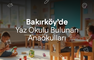 Bakırköy'de Yaz Okulu Bulunan Anaokulları