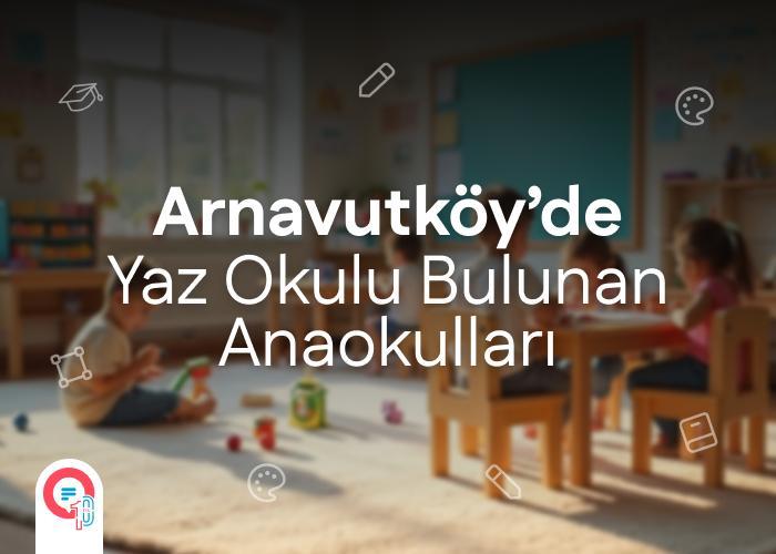 arnavutkoy-yaz-okulu-anaokullari-icerik.jpg