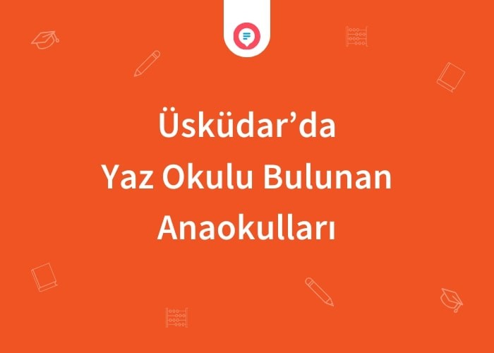 Üsküdar'da Yaz Okulu Bulunan Anaokulları