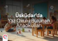 Üsküdar'da Yaz Okulu Bulunan Anaokulları