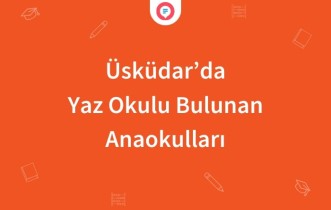 Üsküdar'da Yaz Okulu Bulunan Anaokulları