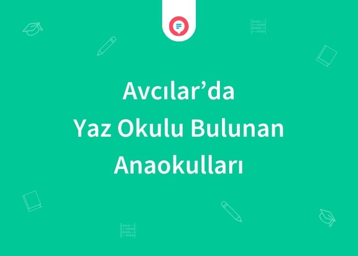 Avcılar'da Yaz Okulu Bulunan Anaokulları