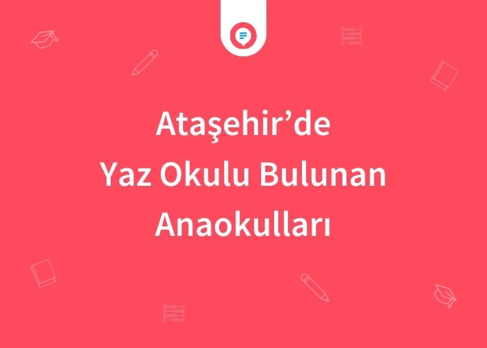 Ataşehir'de Yaz Okulu Bulunan Anaokulları