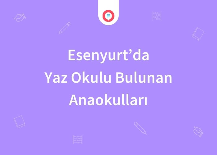 Esenyurt'ta Yaz Okulu Bulunan Anaokulları