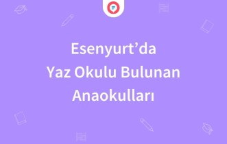 Esenyurt'ta Yaz Okulu Bulunan Anaokulları