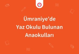 Ümraniye'de Yaz Okulu Bulunan Anaokulları