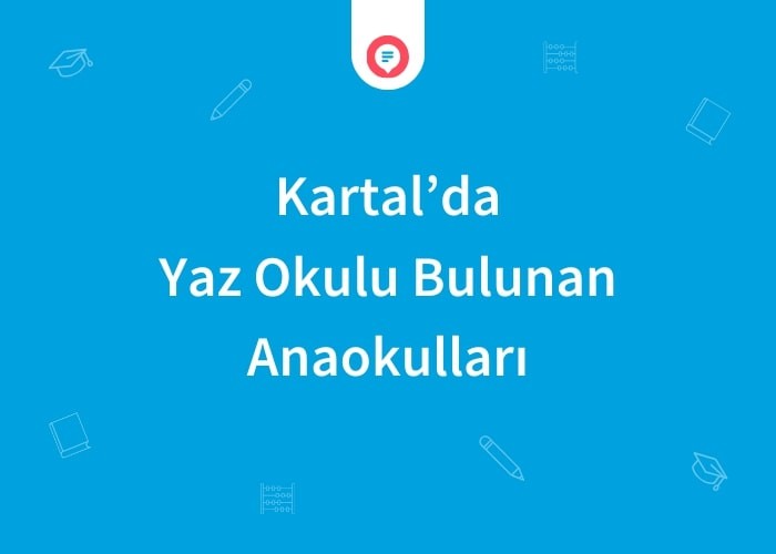 Kartal'da Yaz Okulu Bulunan Anaokulları